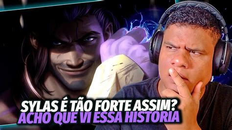 REAGINDO A HISTÓRIA DE SYLAS EXPLICADA League Of Legends React