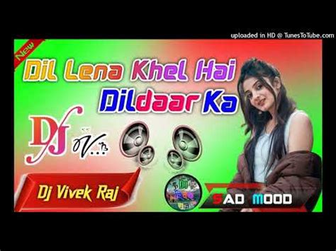 Dil Lena Khel Hai Dildar Ka Viral Sad Love Song New Dholki Style Dj