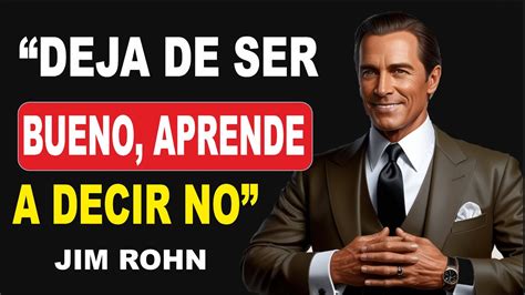 Deja De Ser Bueno Con Todo El Mundo Jim Rohn Discurso Motivacional En