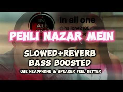 Pehli Nazar Mein Kesa Jaadu Slowed Reverb Bass Boosted New Version