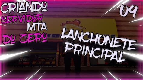 LANCHONETE PRINCIPAL CRIANDO SERVIDOR DE MTA DO ZERO EP 09 YouTube