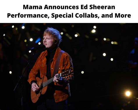 Mama Announces Ed Sheeran Performance, Special Collabs, and More ...