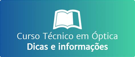 O que é o Curso Técnico em Óptica e quais escolas oferecem?