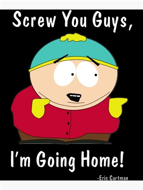 South Park Eric Cartman Screw You Guys I M Going Home Gift For Men