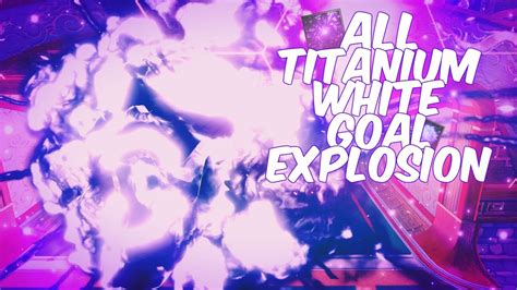 All Titanium White Goal Explosion In Rocket League Rocket League Goal