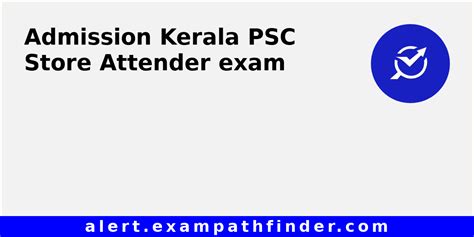 Kerala Psc Store Attender All Latest Notifications Exam Date Admit Card Result