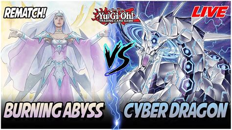 YuGiOh Live Duel Burning Abyss Vs Cyber Dragon INSANE REMATCH FOR