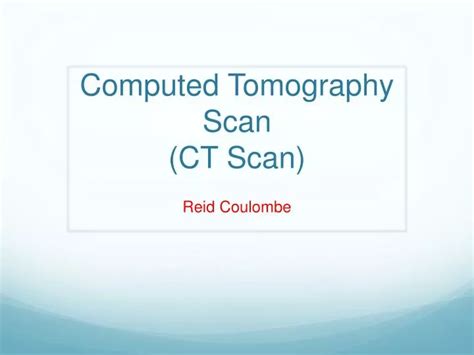 Ppt Computed Tomography Scan Ct Scan Powerpoint Presentation Free