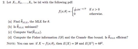 Solved 2 Let X1 X2 Xn Be Iid With The Following Pdf Chegg