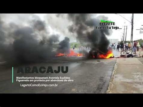 Manifestantes Bloqueiam Avenida Euclides Figueredo Em Aracaju Em