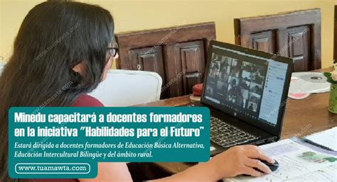 Minedu Capacitar A Docentes En El Programa Habilidades Para El Futuro