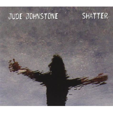 Shatter Studio Album By Jude Johnstone Best Ever Albums