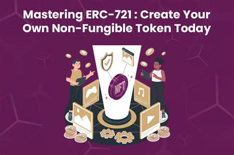 Mastering ERC 721 Create Your Own Non Fungible Token Today MXICoders INC