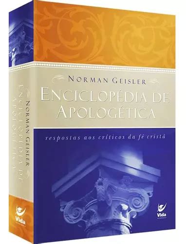 Livro Enciclop Dia De Apolog Tica Respostas Aos Cr Ticos Da F Crist