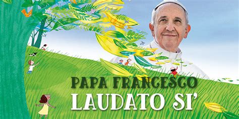 Laudato Si En Citas La Enc Clica Ecol Gica Del Papa Francisco