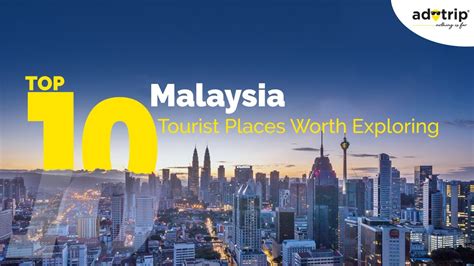 Top 10 Places To Visit In Malaysia Worth Exploring Attractions In