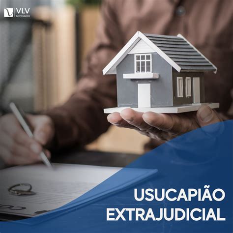 Usucapião Extrajudicial o que é Saiba o passo a passo