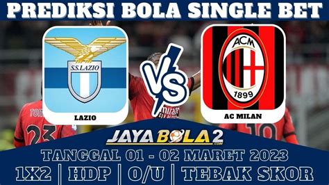 Tips Prediksi Lazio Vs Ac Milan Maret Bola Mix Parlay Liga