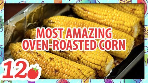 How To Make Most Amazing Oven Roasted Corn Youtube