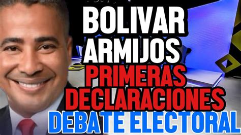 Urgente Bolivar Armijos Primeras Declaraciones Del Debate Electoral