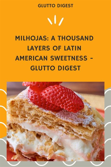 Milhojas A Thousand Layers Of Latin American Sweetness Glutto Digest