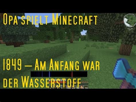 Opa Spielt Minecraft Am Anfang War Der Wasserstoff Youtube