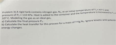 Solved Problem 3 A rigid tank contains nitrogen gas N₂ at Chegg