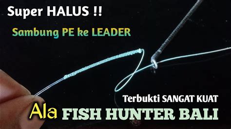 Fishing Knot Cara Mengikat Tali Pe Ke Leader Yang Kuat Anti Merosot