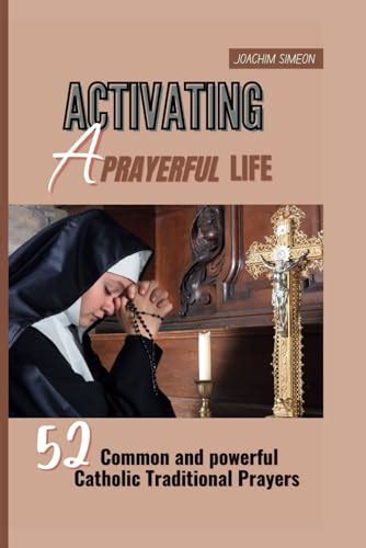 Activating A Prayerful Life 52 Common And Powerful Catholic