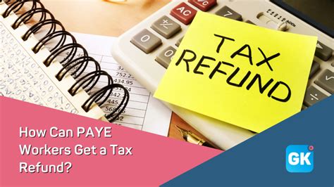 How Can Paye Workers Get A Tax Refund