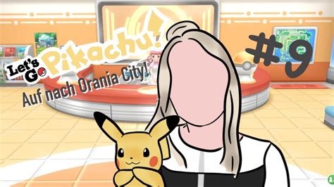 Let S Go Pikachu 009 Auf Nach Orania City YouTube