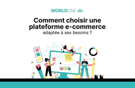 Choisir la plateforme e commerce adaptée à vos besoins