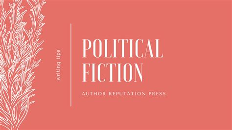 Tips For Writing Political Fiction Author Reputation Press Blog