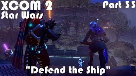 Defend The Ship XCOM 2 WOTC Modded Star Wars Campaign Part 33