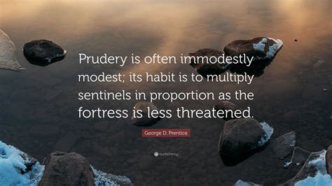 George D Prentice Quote Prudery Is Often Immodestly Modest Its