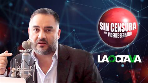 En Vivo L Sin Censura Con Vicente Serrano En La Octava Youtube