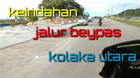 Keindahan Jalur Beypas Lasusua Kolaka Utara Motovlog Sulawesi YouTube