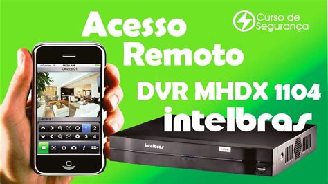 Acesso Remoto Dvr Intelbras Mhdx Aplicativo Isic Lite Youtube