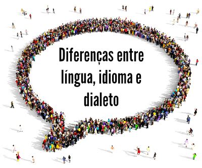 O Que Significa Dialeto - Diferenças entre língua, idioma e dialeto - Brasil Escola