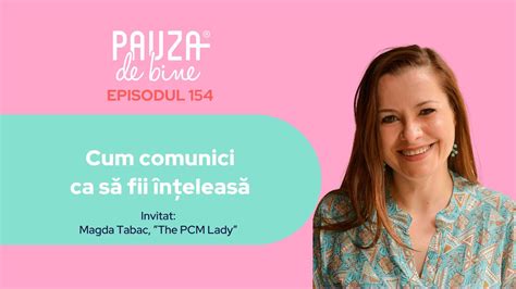 Pauza De Bine E Cum Comunici Ca S Fii N Eleas Cu Magda Tabac