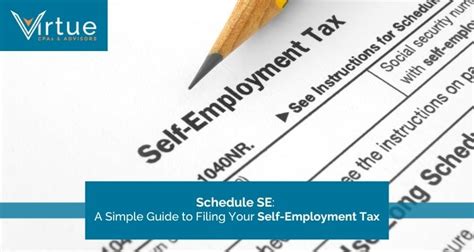 Schedule Se A Simple Guide To Filing Your Self Employment Tax