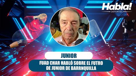 Fuad Char habló de los refuerzos del Junior YouTube