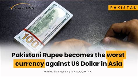 Pakistani Rupee Becomes The Worst Currency Against US Dollar In Asia