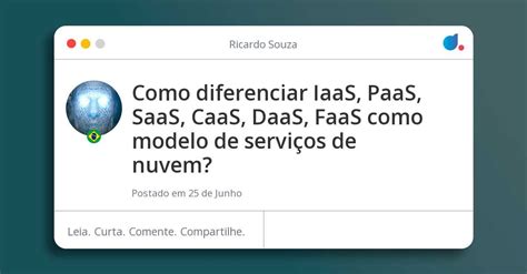 Como Diferenciar IaaS PaaS SaaS CaaS DaaS FaaS Como Modelo De