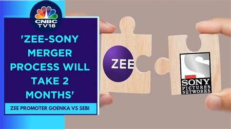 Looks Like Zee Sony Merger Will Be On Track With Or Without Goenka Elara Capital Cnbc Tv18