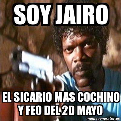 Meme Pulp Fiction Soy Jairo El Sicario Mas Cochino Y Feo Del 2d Mayo