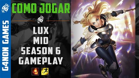 Como Jogar De Lux Mid Na Season 6 Gameplay Completo Pt Br Youtube