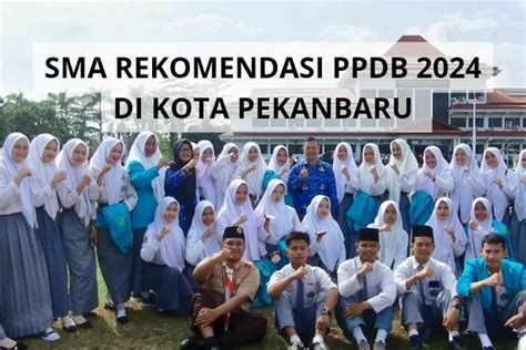 REKOMENDASI PPDB 2024 Deretan SMA Di Kota Pekanbaru Ini Masuk Ranking