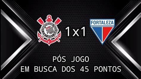 P S Jogo Corinthians X Fortaleza Se N O Cair J Esta Timo Youtube