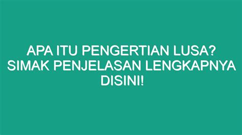 Apa Itu Pengertian Lusa Simak Penjelasan Lengkapnya Disini Geograf